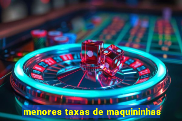 menores taxas de maquininhas