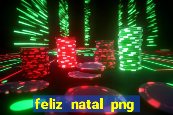 feliz natal png para imprimir