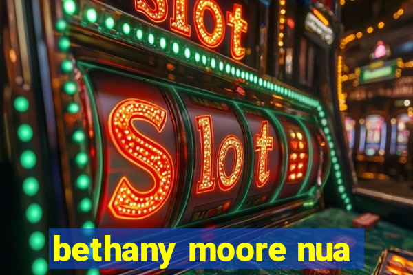 bethany moore nua