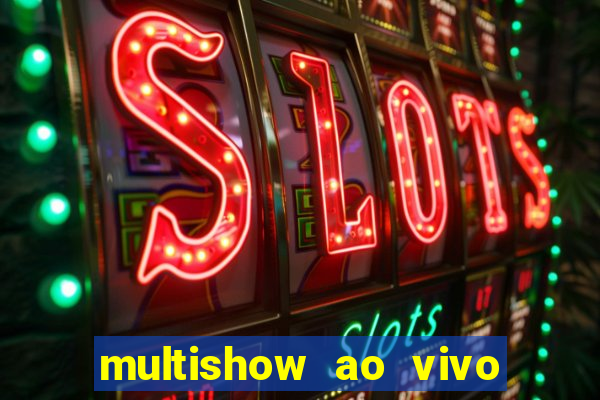 multishow ao vivo online gratis