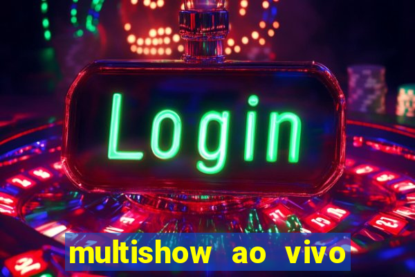 multishow ao vivo online gratis