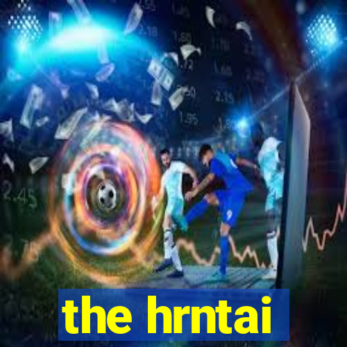 the hrntai