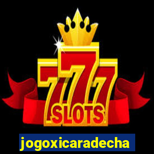 jogoxicaradecha