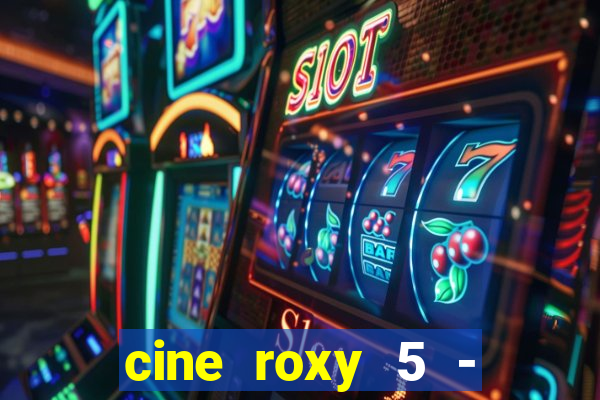 cine roxy 5 - santos santos - sp