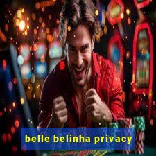 belle belinha privacy