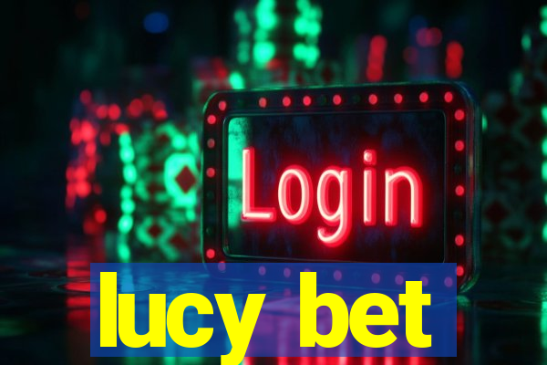 lucy bet