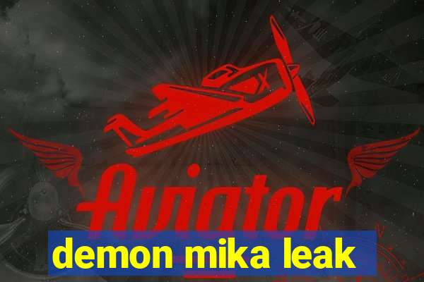 demon mika leak