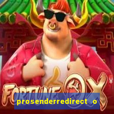 prosenderredirect o que é