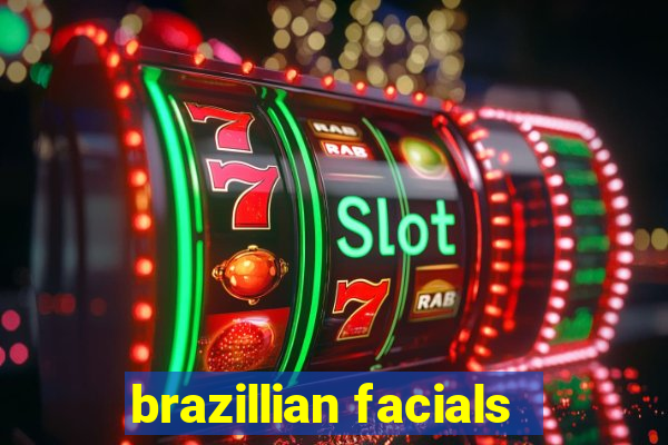 brazillian facials