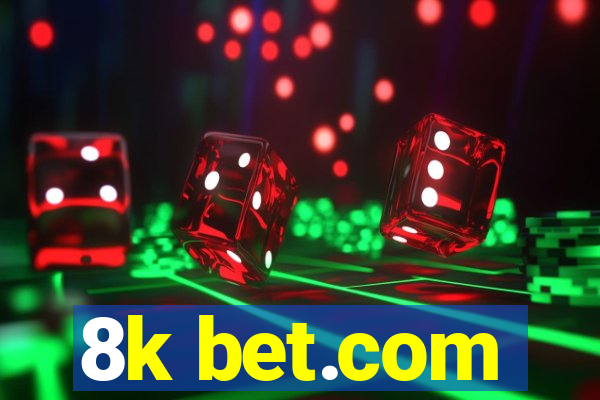 8k bet.com