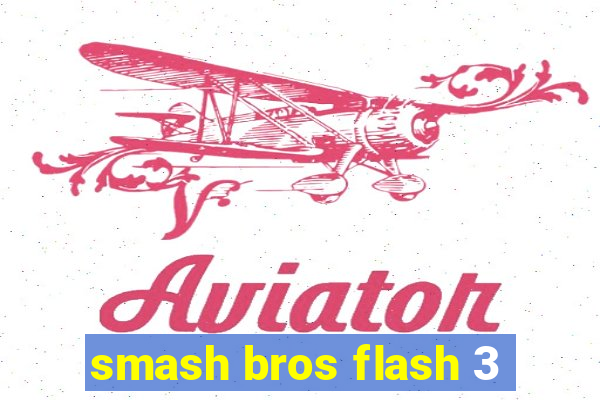 smash bros flash 3