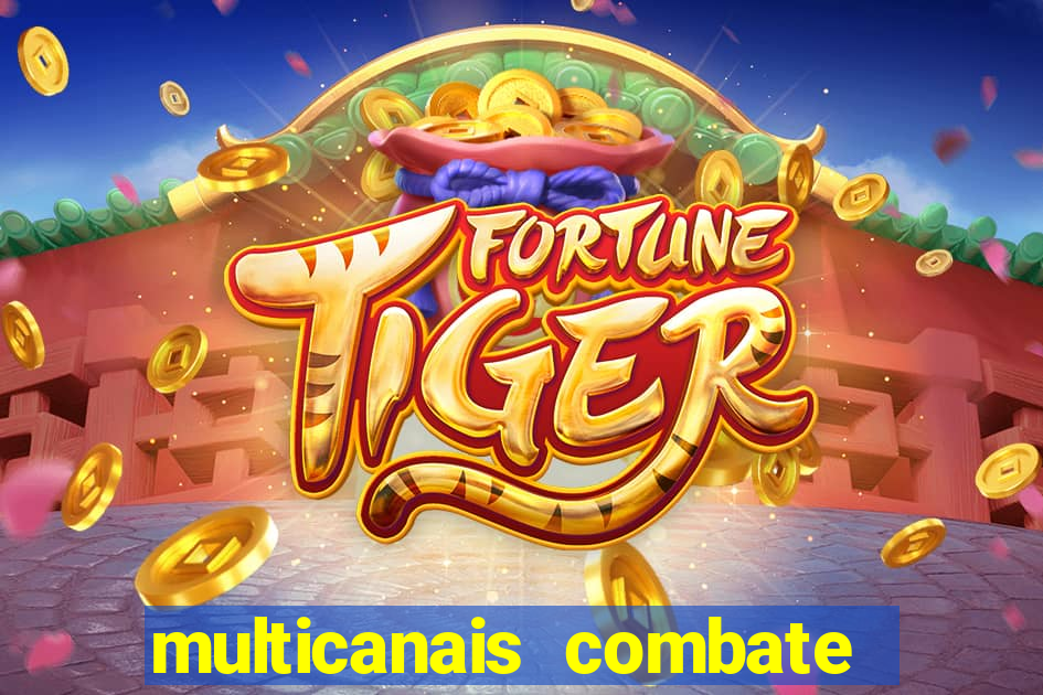 multicanais combate ao vivo