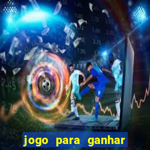 jogo para ganhar dinheiro de verdade sem depositar