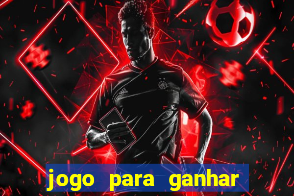 jogo para ganhar dinheiro de verdade sem depositar