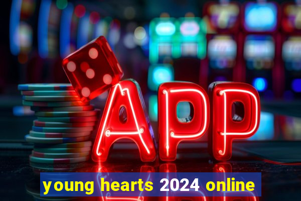 young hearts 2024 online