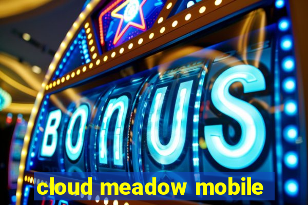 cloud meadow mobile