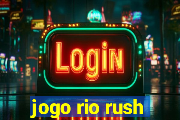 jogo rio rush