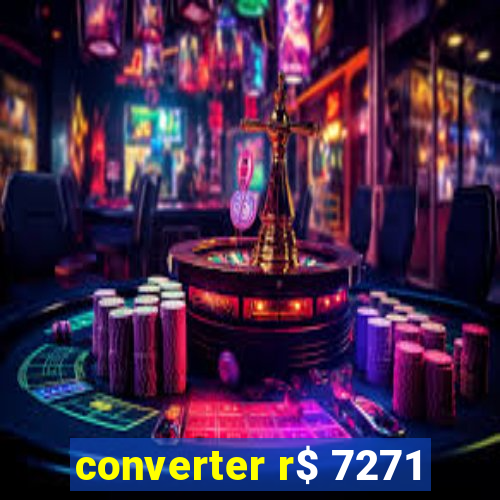 converter r$ 7271