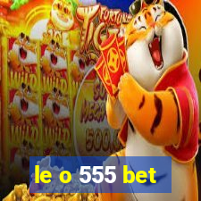 le o 555 bet