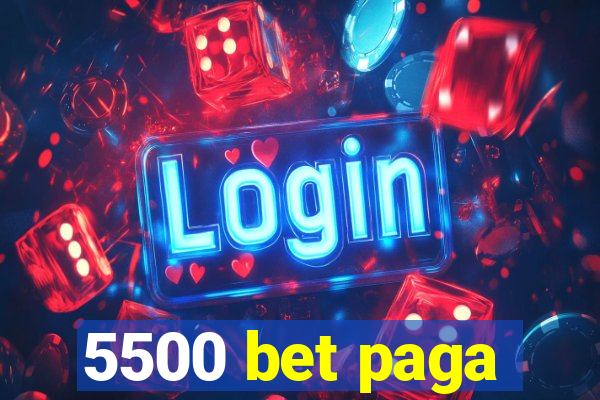 5500 bet paga