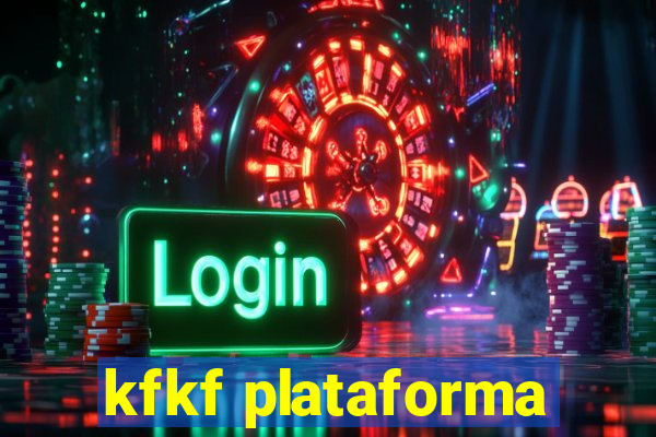 kfkf plataforma