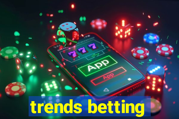 trends betting