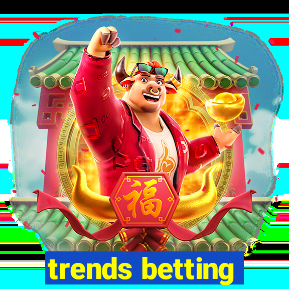 trends betting