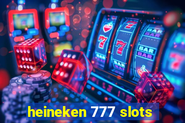 heineken 777 slots