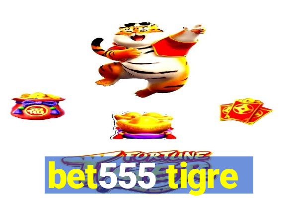 bet555 tigre