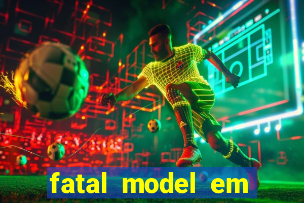 fatal model em eunapolis bahia