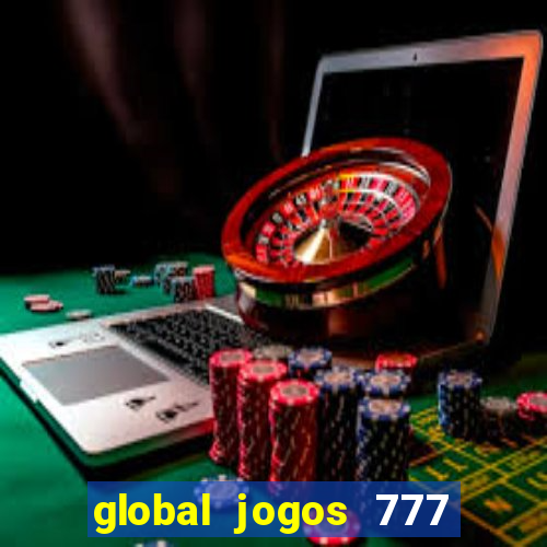 global jogos 777 paga mesmo