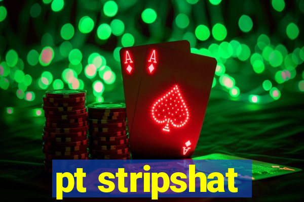 pt stripshat