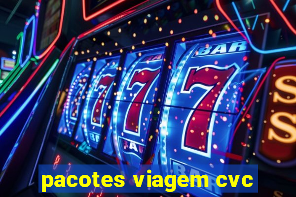 pacotes viagem cvc