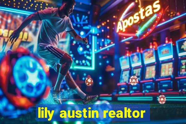 lily austin realtor