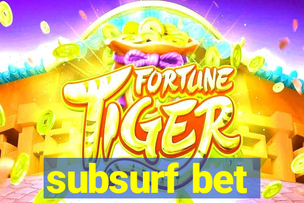 subsurf bet