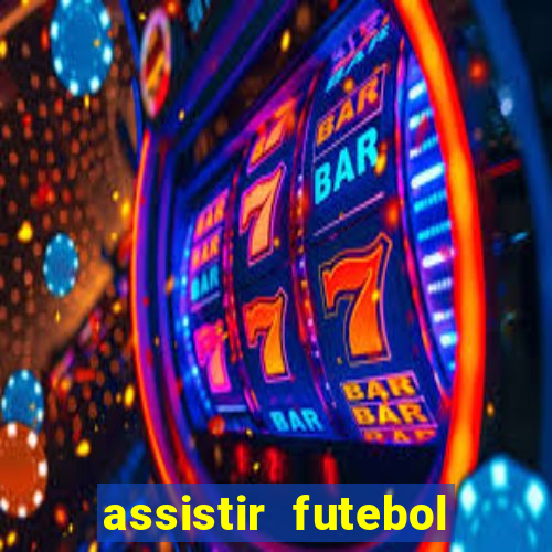 assistir futebol multi max