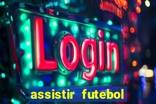 assistir futebol multi max