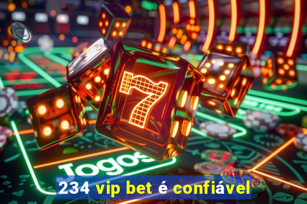 234 vip bet é confiável