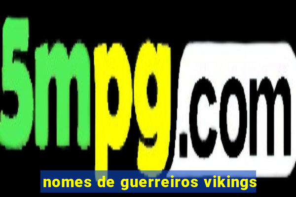 nomes de guerreiros vikings