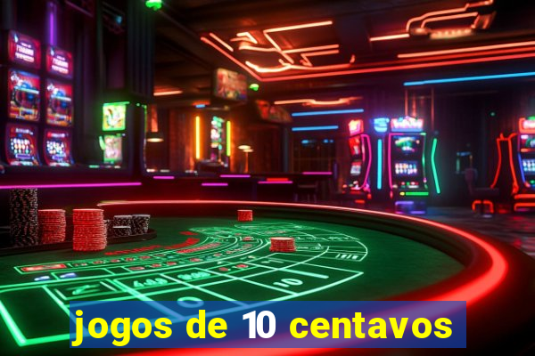 jogos de 10 centavos