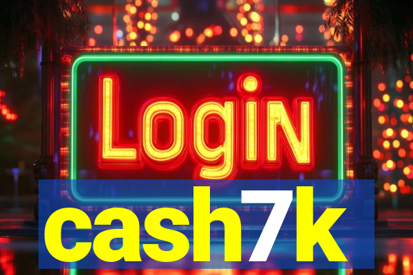 cash7k