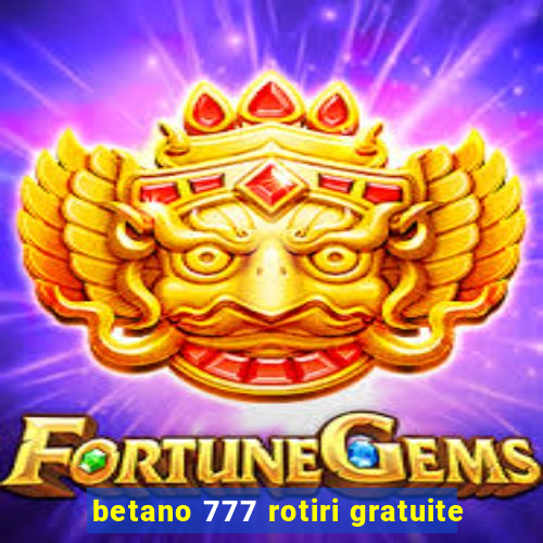 betano 777 rotiri gratuite