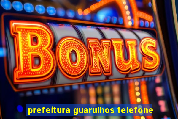 prefeitura guarulhos telefone