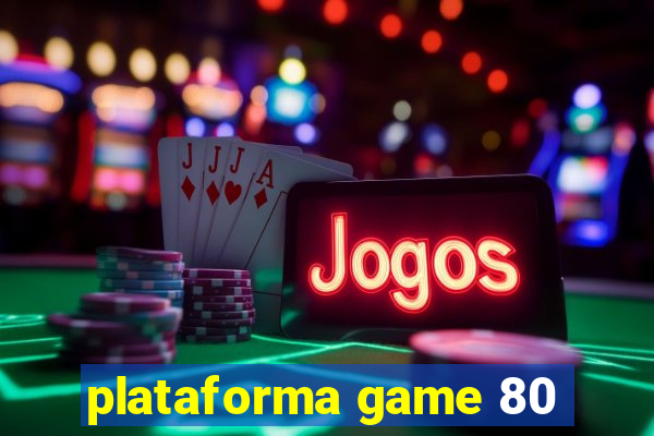 plataforma game 80