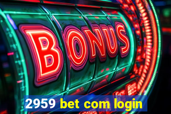 2959 bet com login