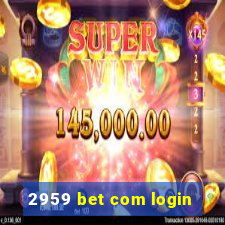 2959 bet com login