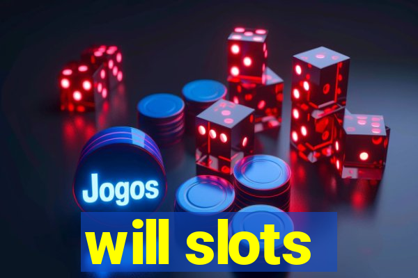 will slots