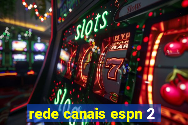 rede canais espn 2