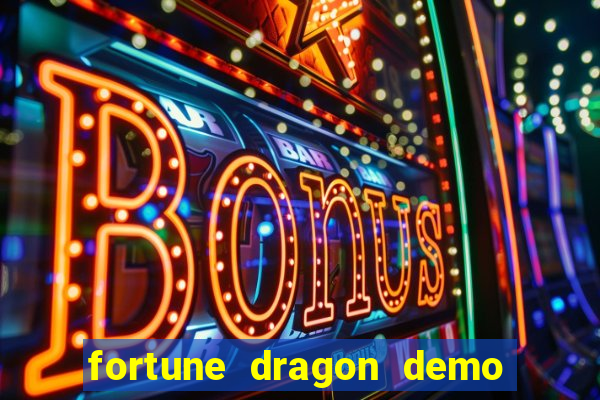 fortune dragon demo ganho certo