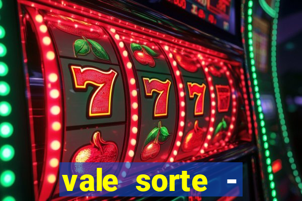 vale sorte - resultado hoje